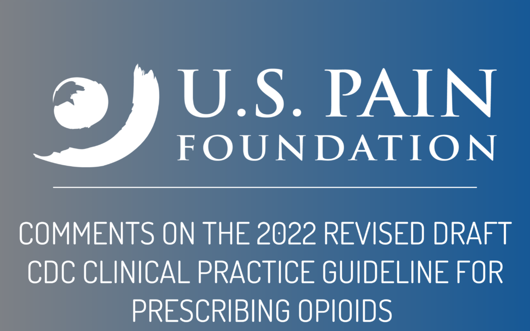 U.S. Pain Foundation’s Comments on the 2022 Revised Draft CDC Clinical Practice Guideline for Prescribing Opioids