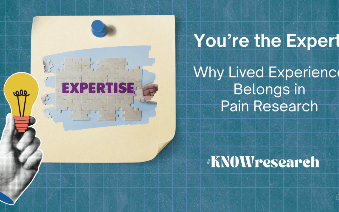 You’re the Expert: Why Lived Experience Belongs in Pain Research